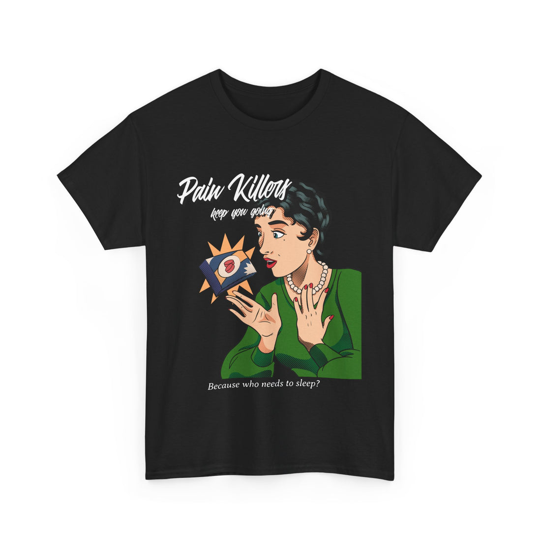 Pain Killers Keep You Going T-Shirt - Graphic T-Shirt from Tee Utopia