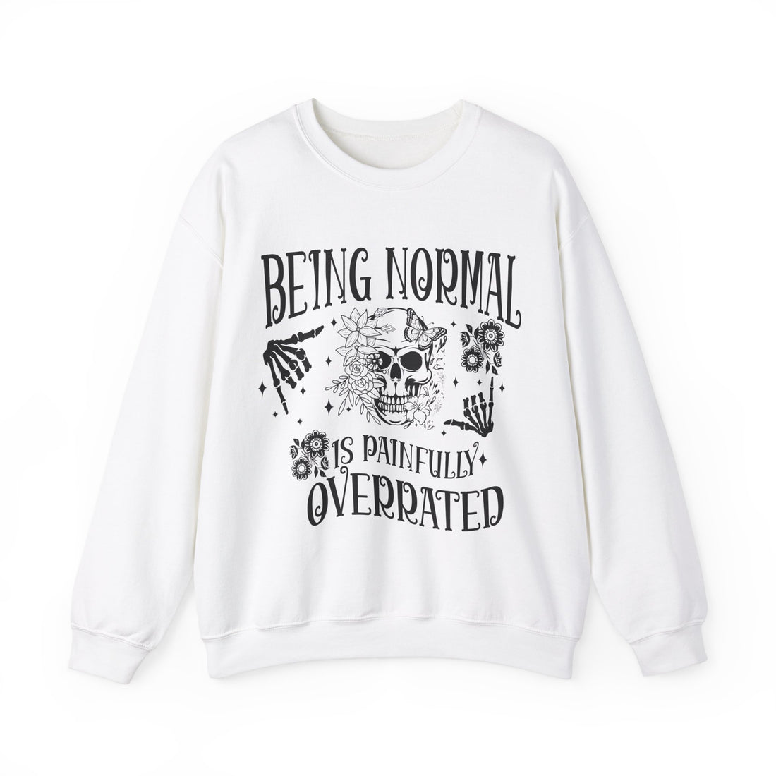 Being Normal Is Painfully Overated Sweatshirt - Graphic Sweatshirt from Tee Utopia