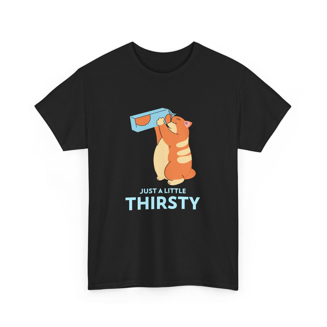 Just a Little Thirsty T-Shirt - Graphic T-Shirt from Tee Utopia