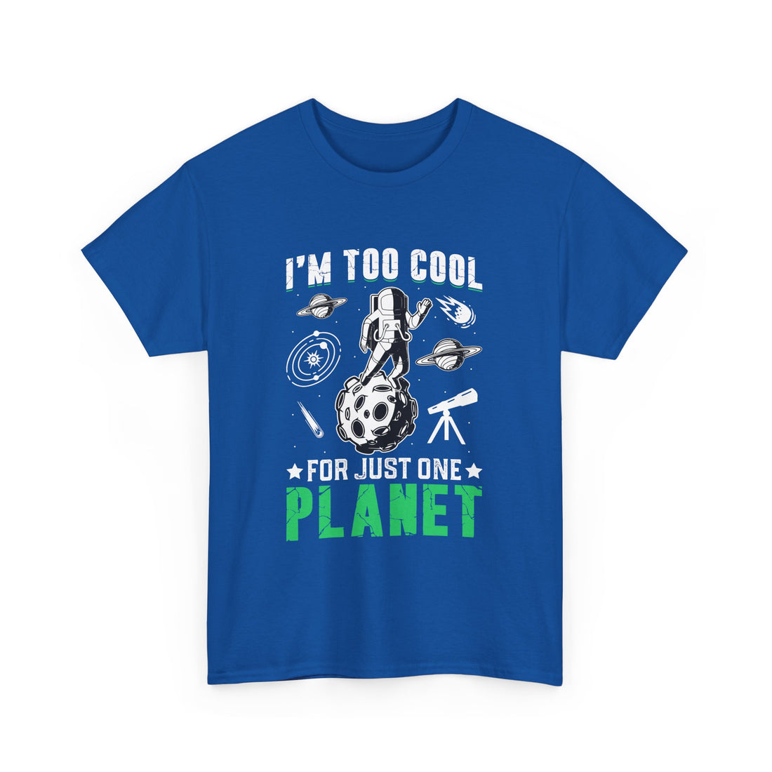 I'm Too Cool For One Planet  T-Shirt - Graphic T-Shirt from Tee Utopia