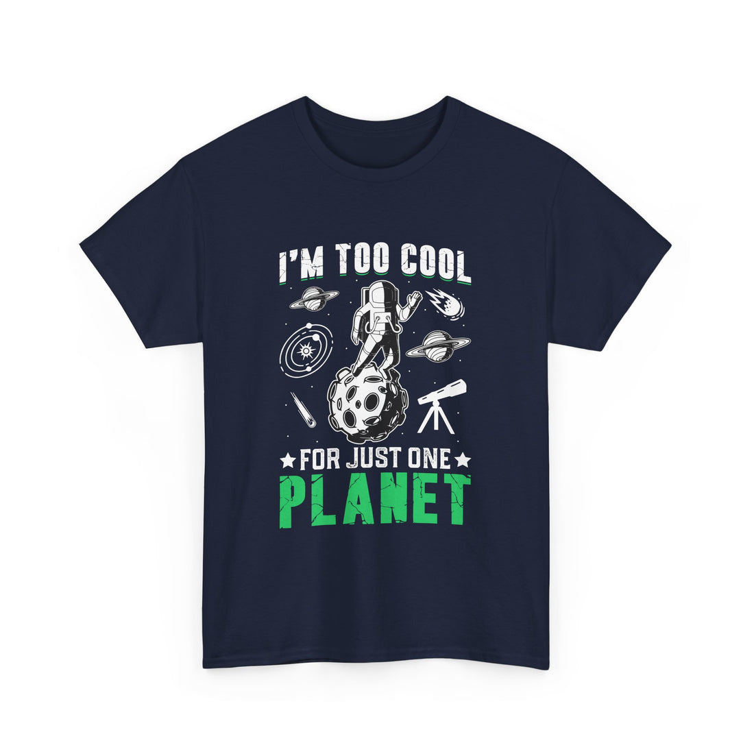 I'm Too Cool For One Planet  T-Shirt - Graphic T-Shirt from Tee Utopia