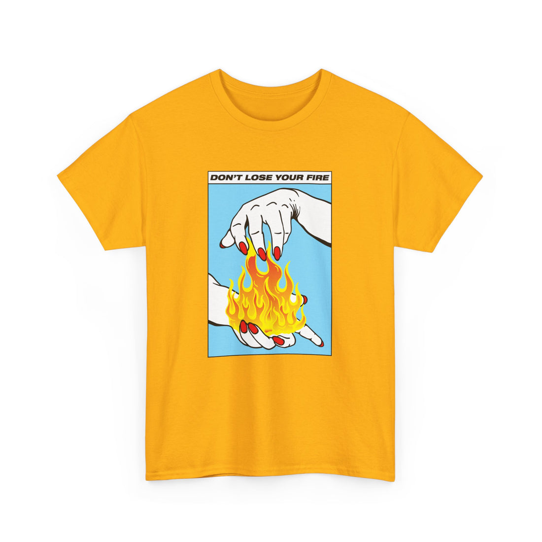 Don't Lose Your Fire T-Shirt - Graphic T-Shirt from Tee Utopia