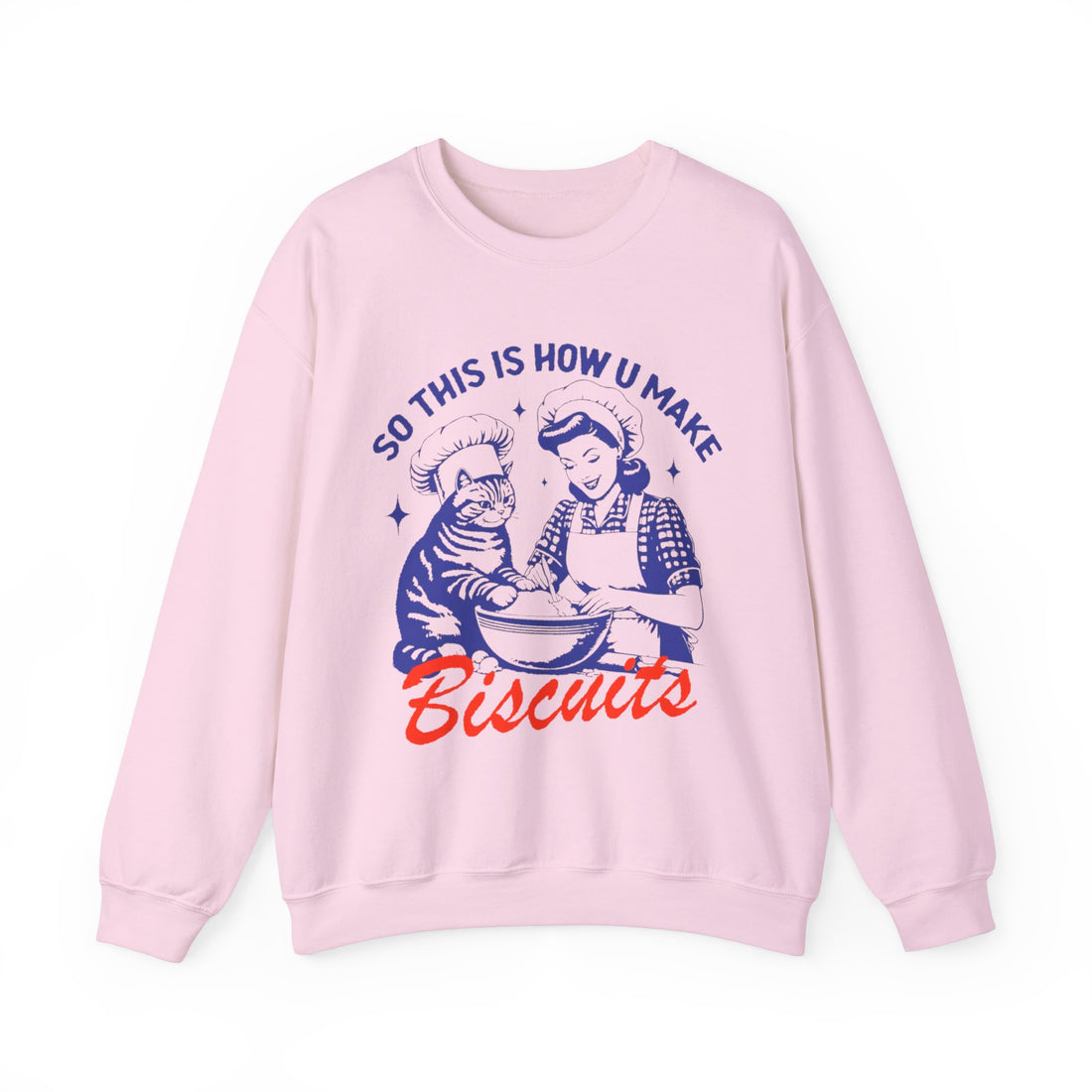 So This Is How You Make Biscuits Sweatshirt