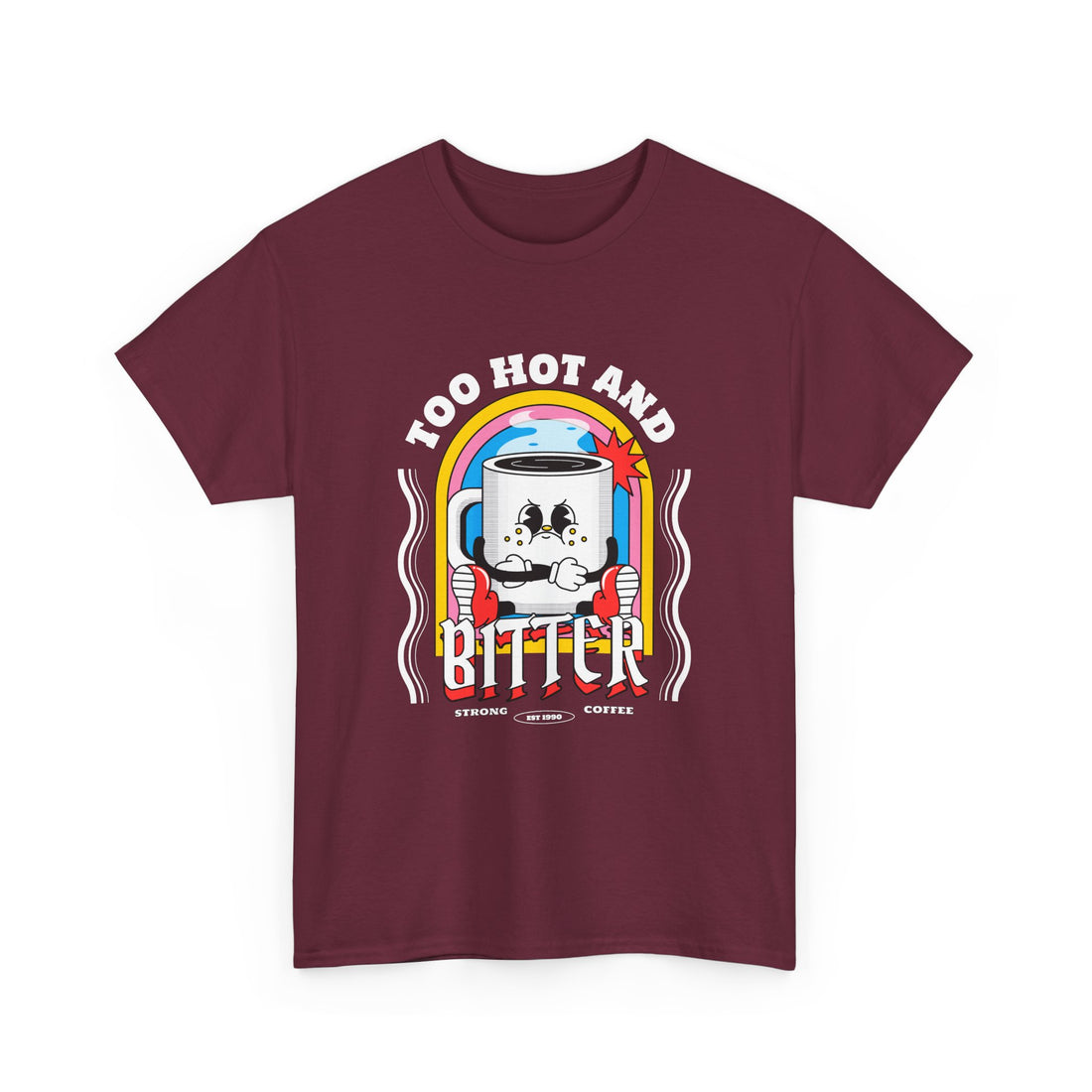 Too Hot And Bitter T-Shirt