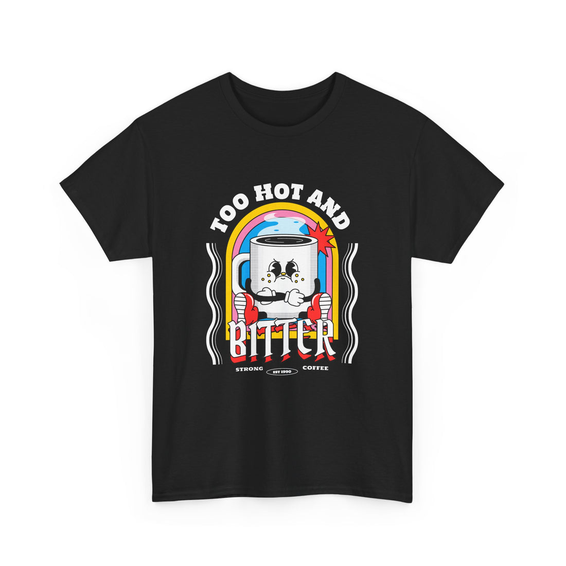 Too Hot And Bitter T-Shirt