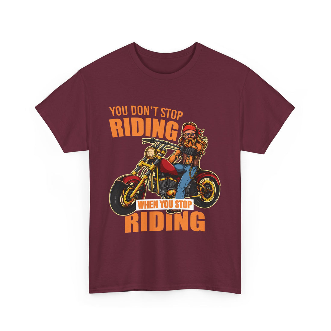 You Don't Stop Riding T-Shirt - Graphic T-Shirt from Tee Utopia