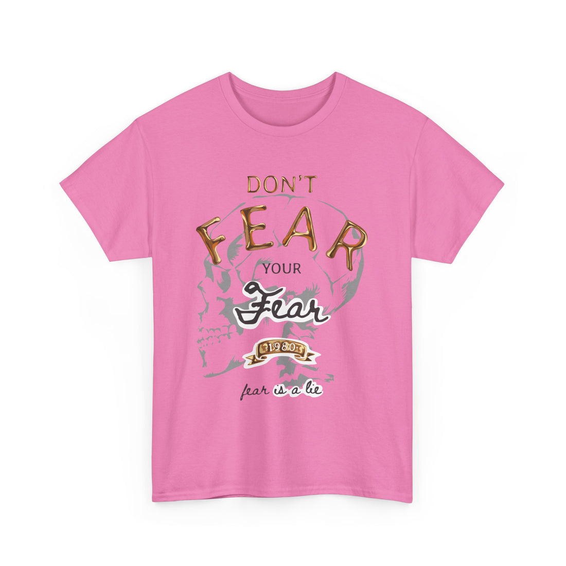 Don't Fear Your Fear T-Shirt - Graphic T-Shirt from Tee Utopia