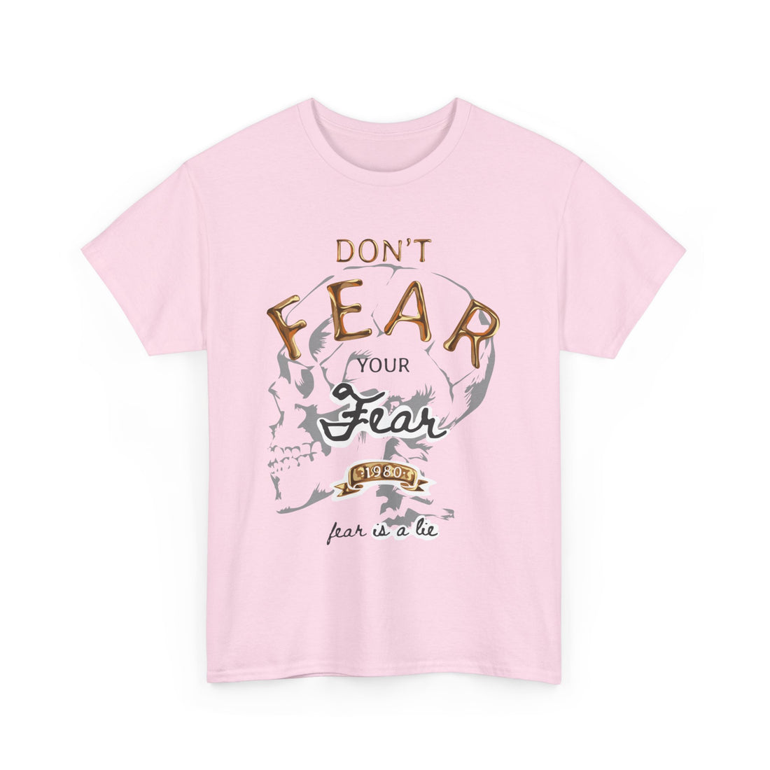 Don't Fear Your Fear T-Shirt - Graphic T-Shirt from Tee Utopia