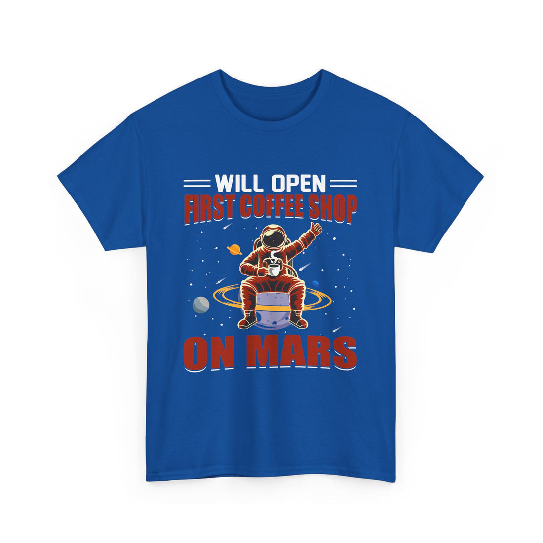 Will Open First Coffee Shop on Mars  T-Shirt - Graphic T-Shirt from Tee Utopia