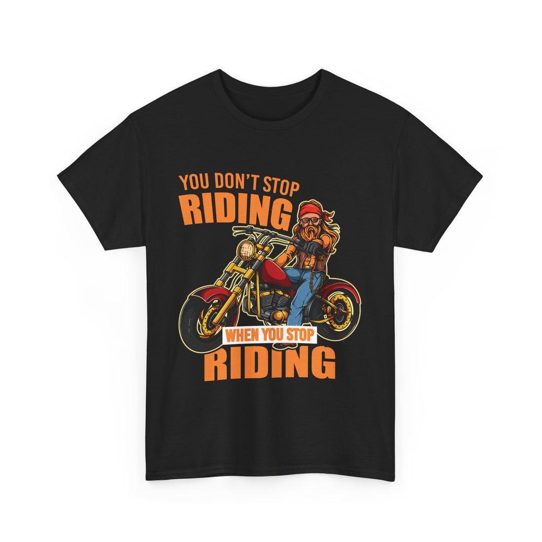 You Don't Stop Riding T-Shirt - Graphic T-Shirt from Tee Utopia