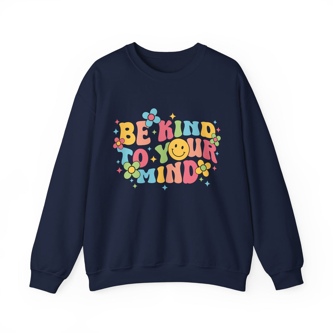 Be Kind To Your Mind Sweatshirt - Graphic Sweatshirt from Tee Utopia