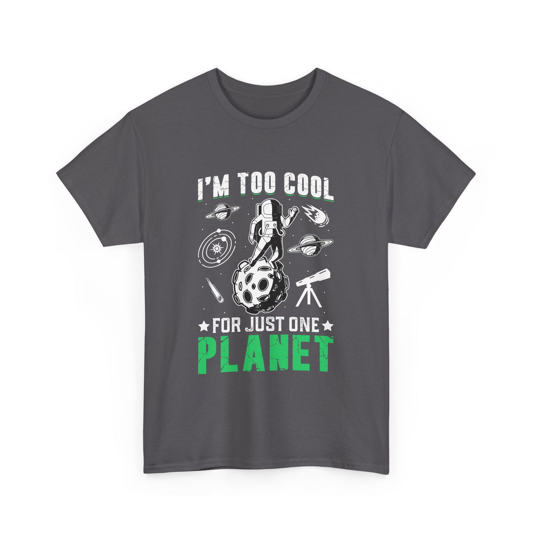 I'm Too Cool For One Planet  T-Shirt - Graphic T-Shirt from Tee Utopia