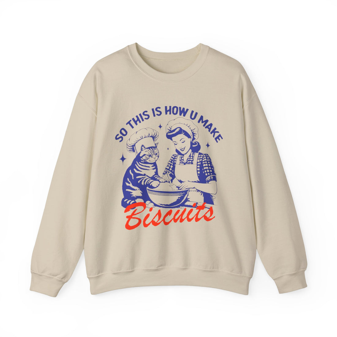 So This Is How You Make Biscuits Sweatshirt