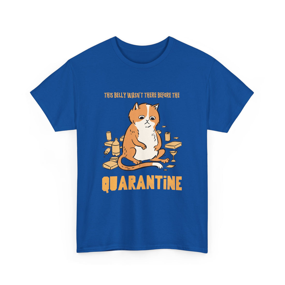 Belly Wasn't There Before Quarantine T-Shirt - Graphic T-Shirt from Tee Utopia