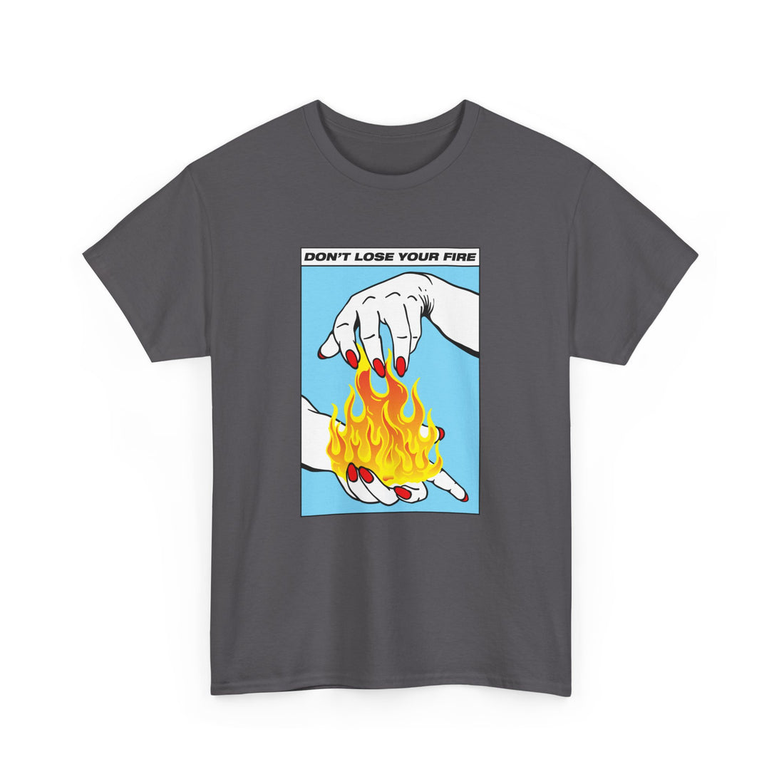 Don't Lose Your Fire T-Shirt - Graphic T-Shirt from Tee Utopia