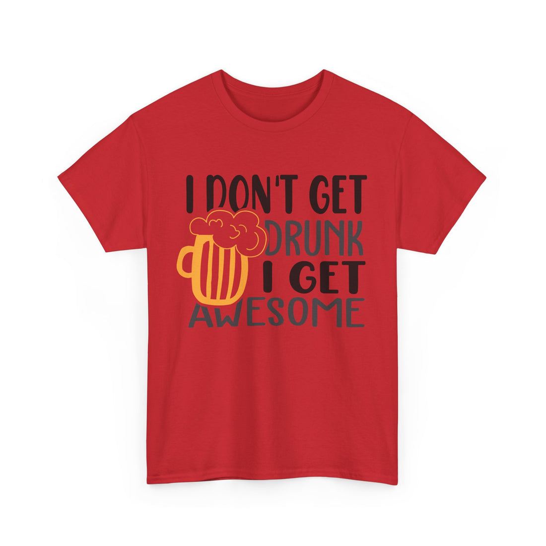 I Don't Get Drunk I Get Awesome  T-Shirt - Graphic T-Shirt from Tee Utopia