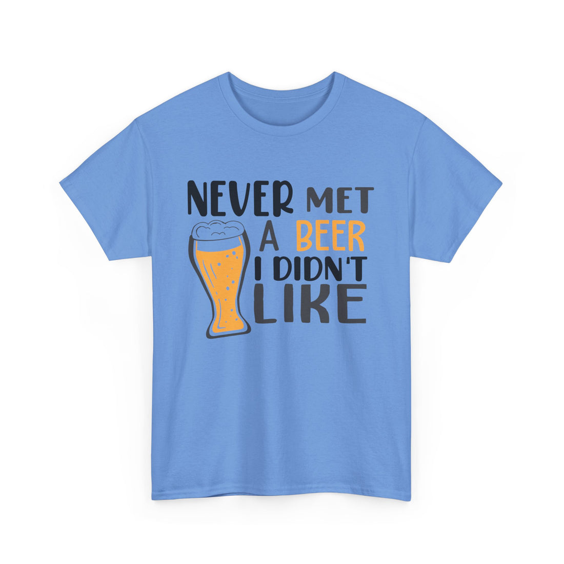 Never Met a Beer I Didn't Like  T-Shirt - Graphic T-Shirt from Tee Utopia