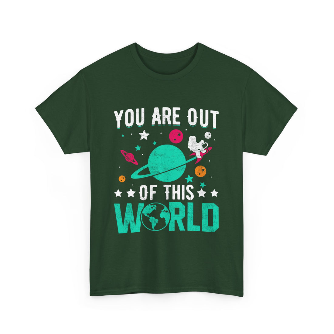You Are Out Of This World  T-Shirt - Graphic T-Shirt from Tee Utopia