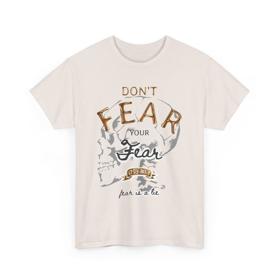 Don't Fear Your Fear T-Shirt - Graphic T-Shirt from Tee Utopia