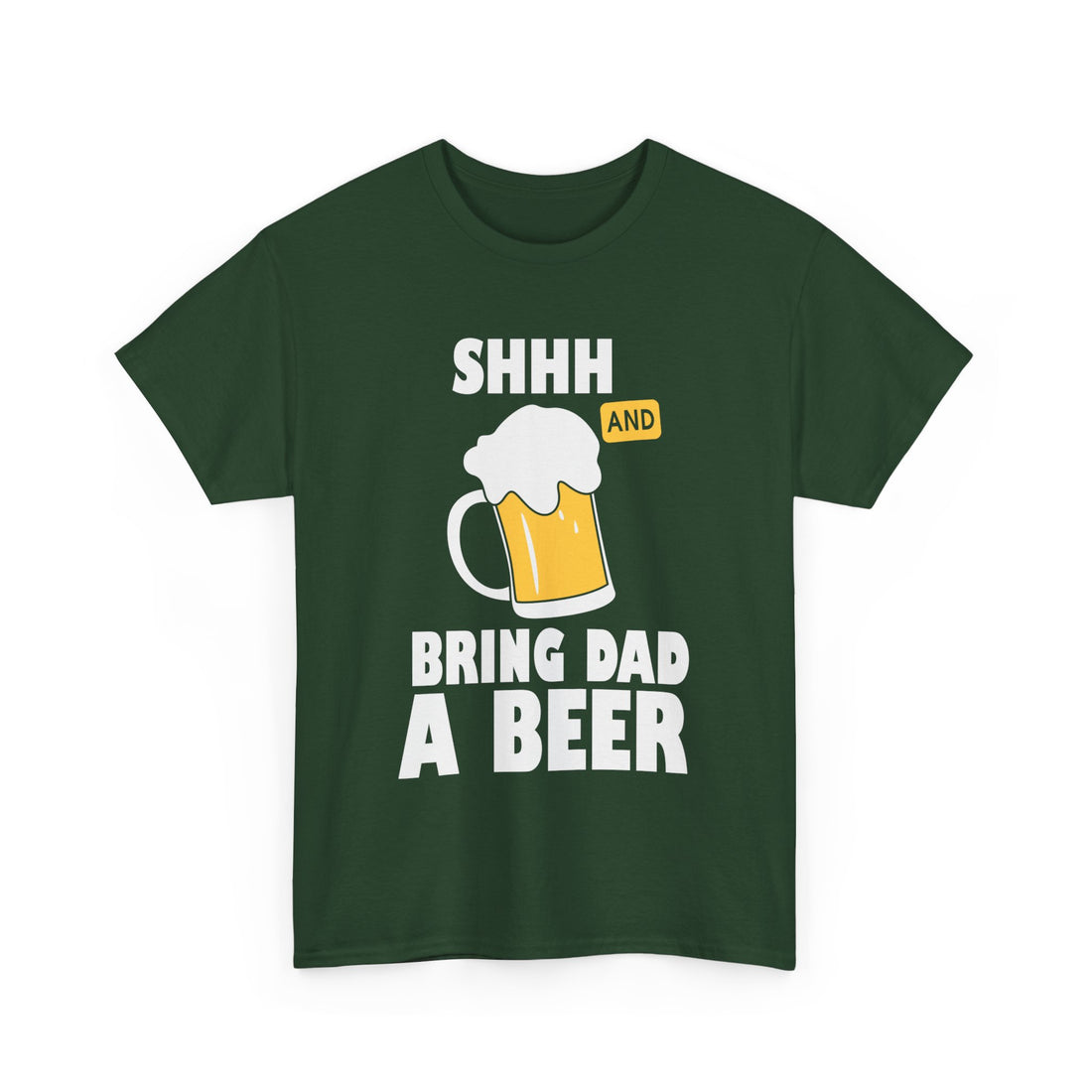 Shhh Bring Dad a Beer  T-Shirt - Graphic T-Shirt from Tee Utopia