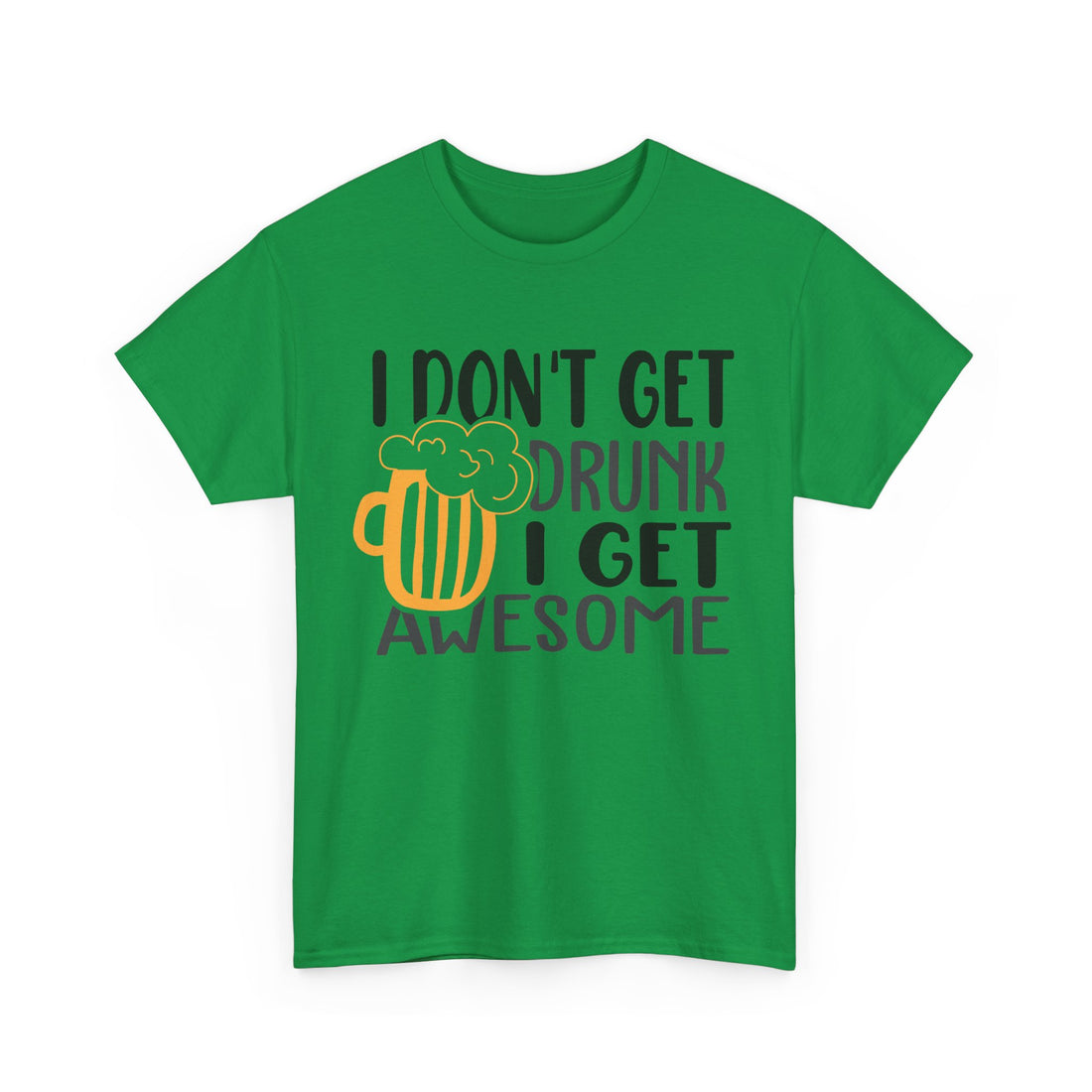 I Don't Get Drunk I Get Awesome  T-Shirt - Graphic T-Shirt from Tee Utopia