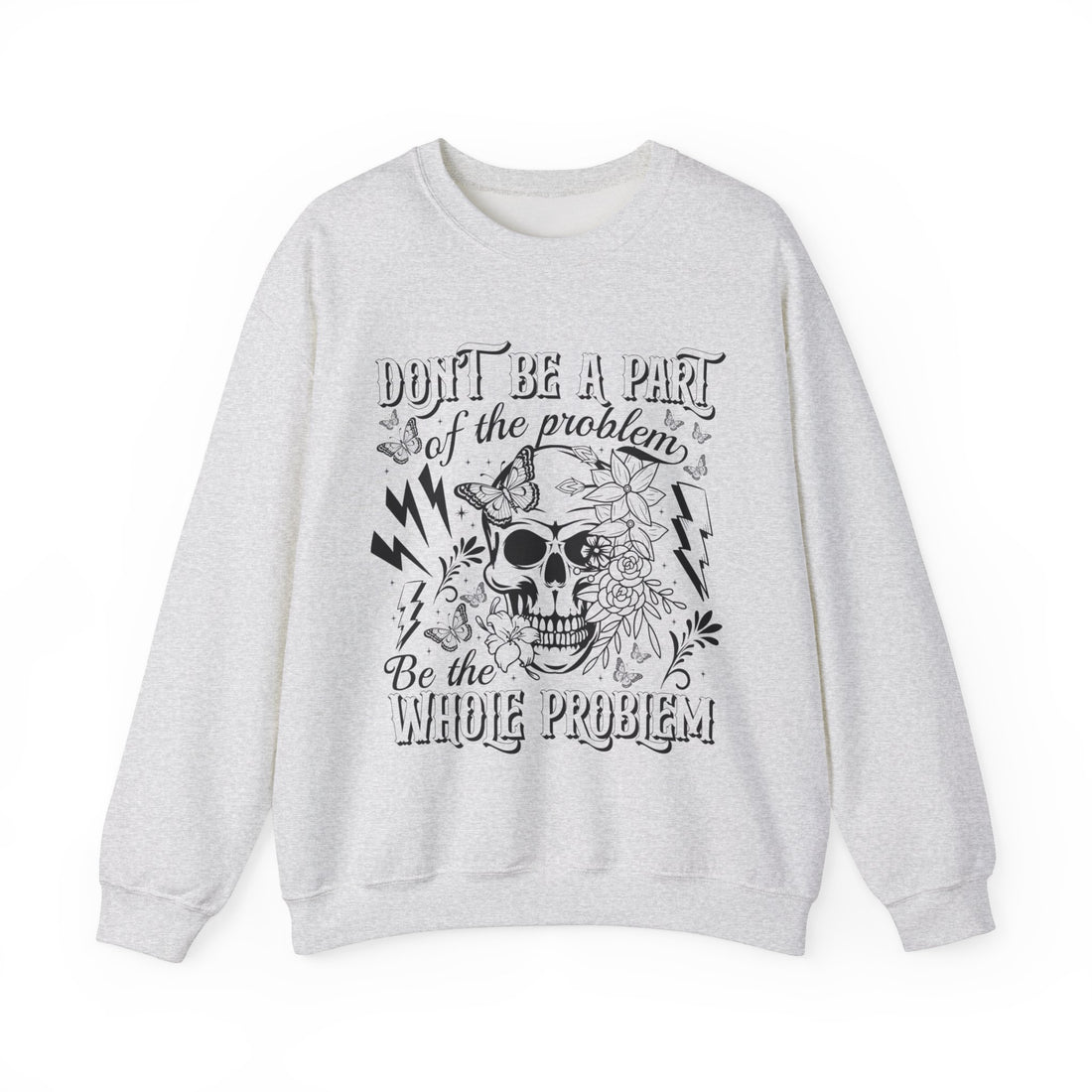 Dont Be Apart Of The Problem Sweatshirt - Graphic Sweatshirt from Tee Utopia