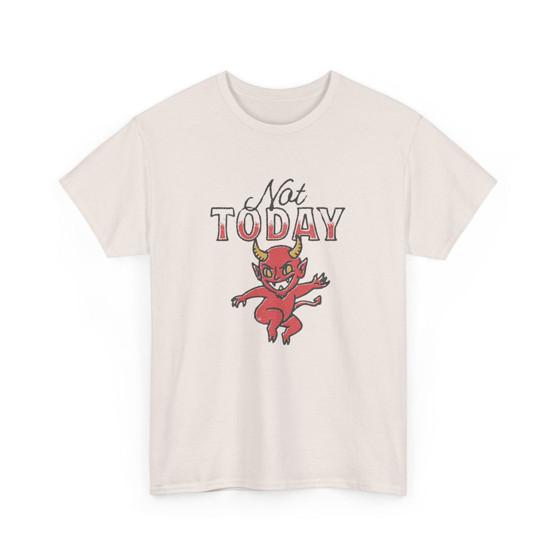 Not Today T-Shirt - Graphic T-Shirt from Tee Utopia