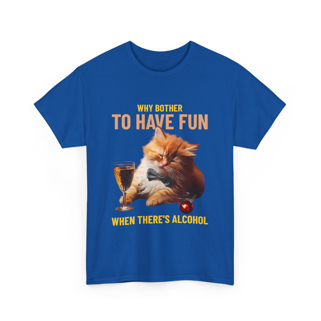 Why Bother To Have Fun Alcohol T-Shirt - Graphic T-Shirt from Tee Utopia