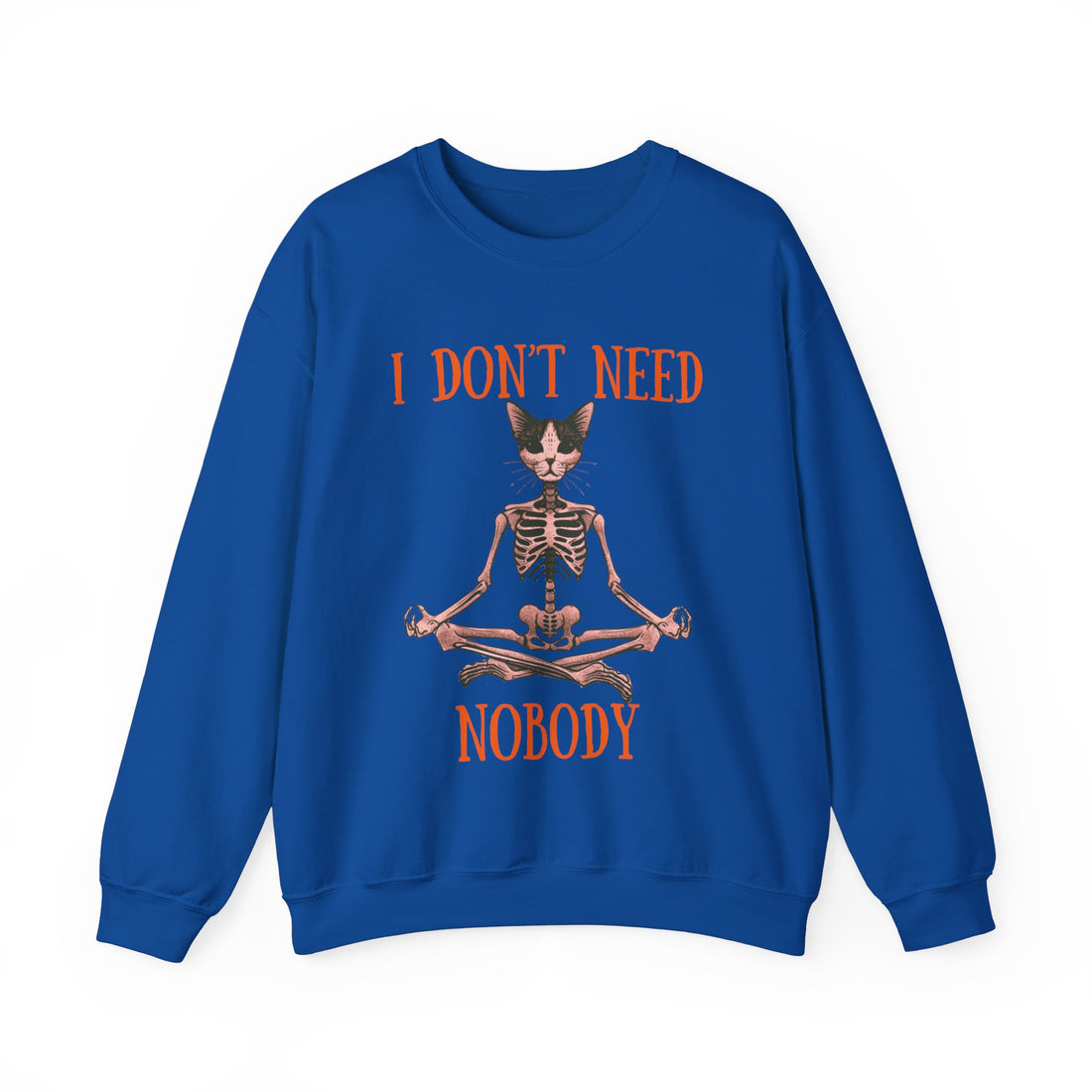 I Don't Need Nobody Sweatshirt