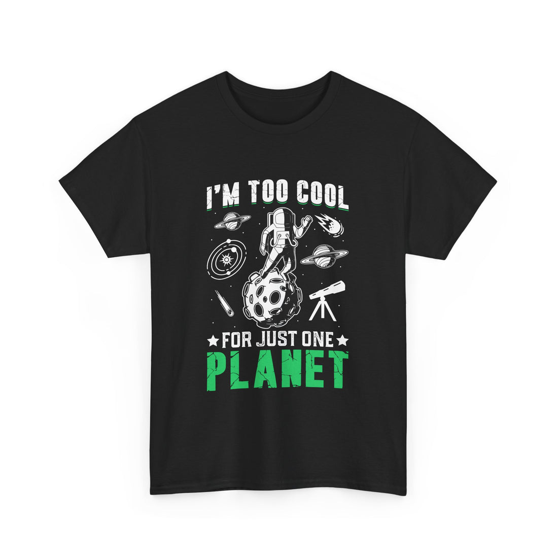 I'm Too Cool For One Planet  T-Shirt - Graphic T-Shirt from Tee Utopia