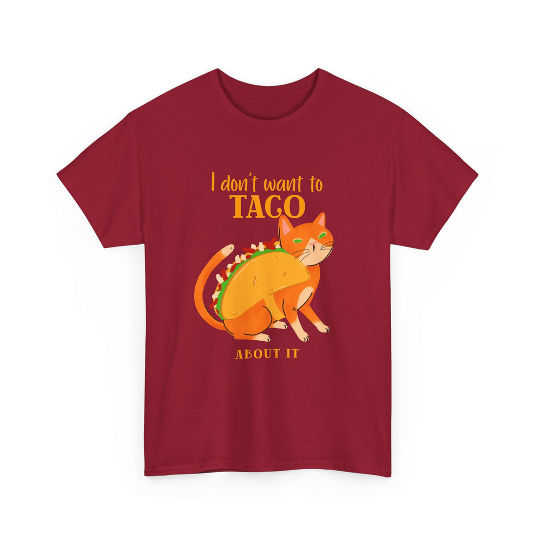 I Don't Want To Taco About it T-Shirt - Graphic T-Shirt from Tee Utopia