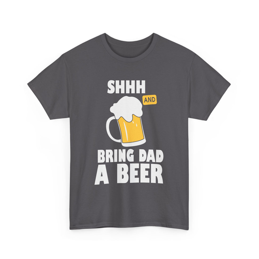 Shhh Bring Dad a Beer  T-Shirt - Graphic T-Shirt from Tee Utopia