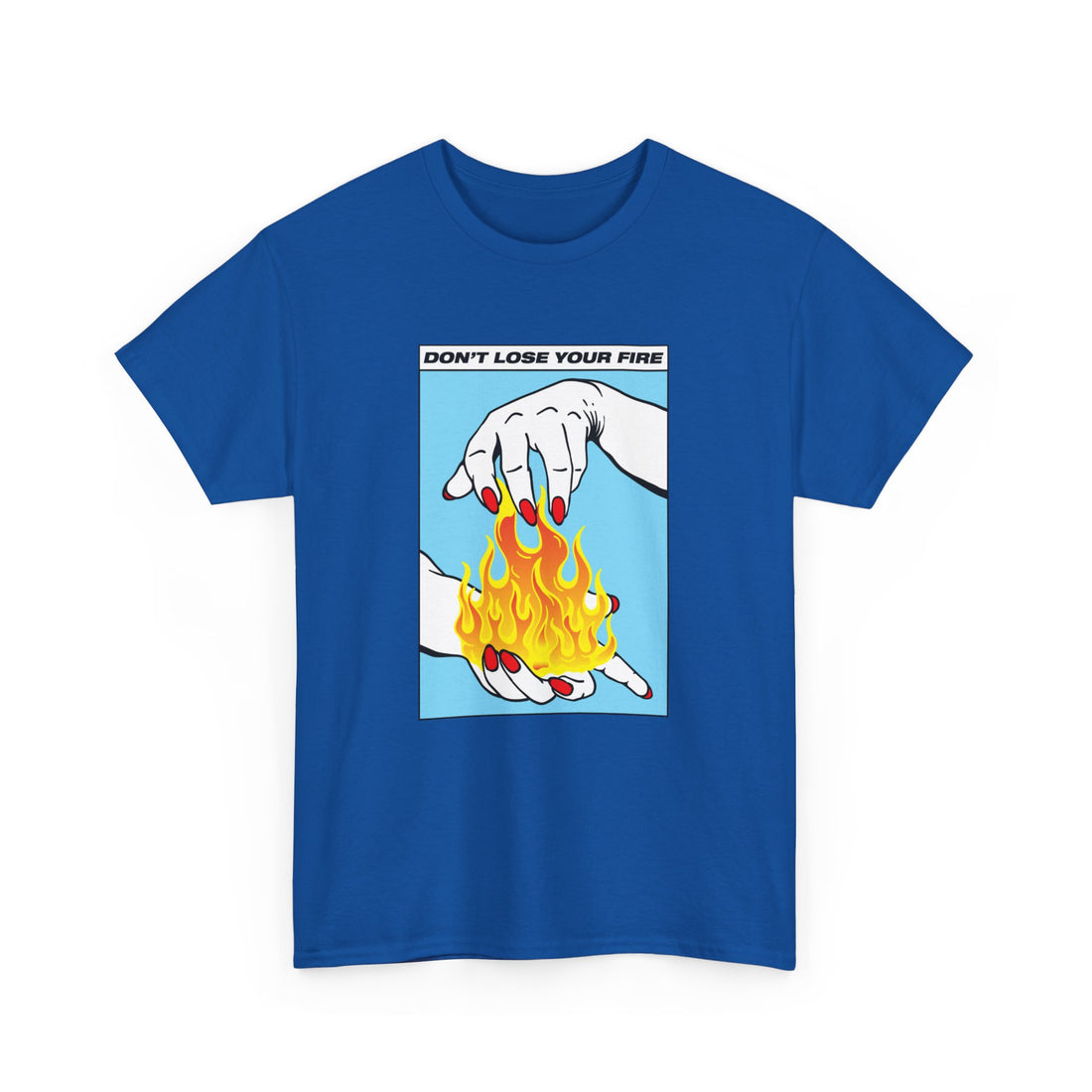 Don't Lose Your Fire T-Shirt - Graphic T-Shirt from Tee Utopia
