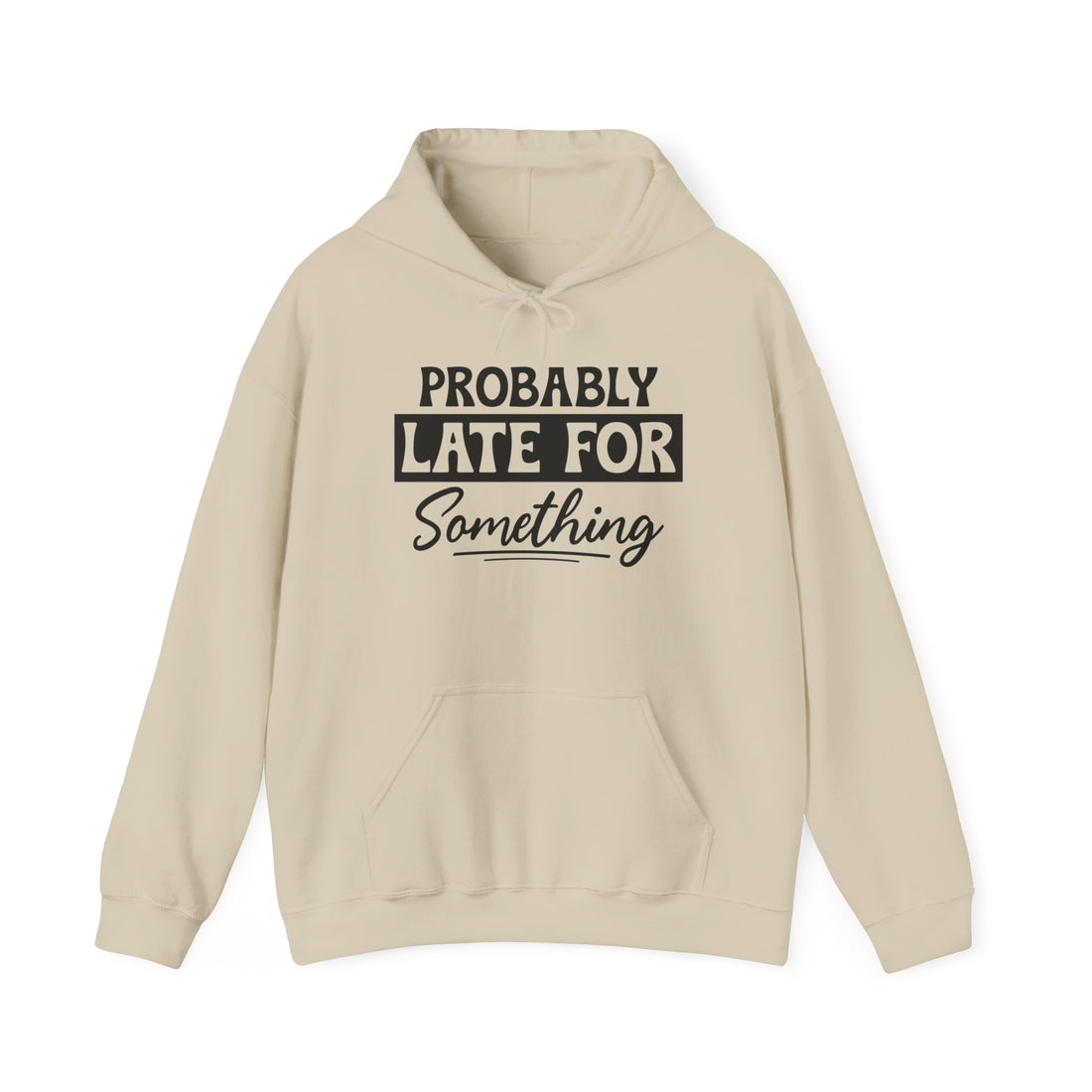 Probably Late For Something Hoodie - Graphic Hoodie from Tee Utopia
